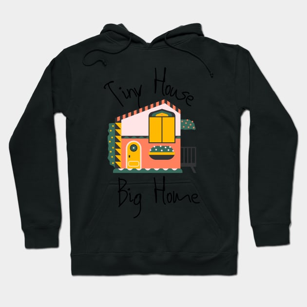 Tiny House Big Home Movement Hoodie by casualism